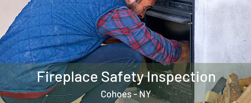 Fireplace Safety Inspection Cohoes - NY