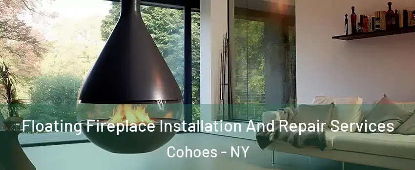  Floating Fireplace Installation And Repair Services Cohoes - NY