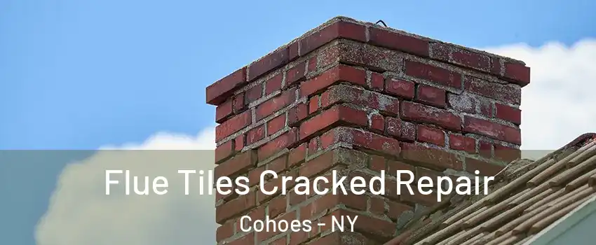 Flue Tiles Cracked Repair Cohoes - NY