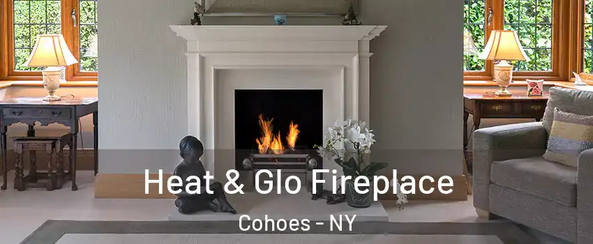 Heat & Glo Fireplace Cohoes - NY