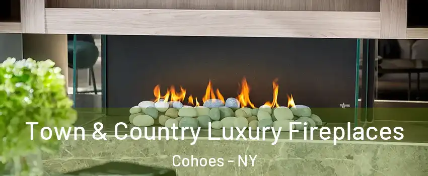 Town & Country Luxury Fireplaces Cohoes - NY