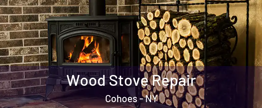 Wood Stove Repair Cohoes - NY